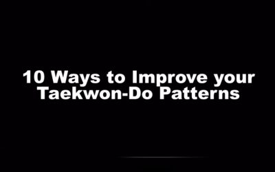10 Ways To Improve Your Taekwondo Patterns